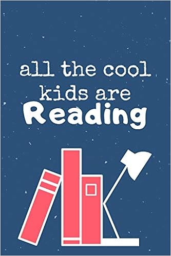 All The Cool Kids Are Reading Composition Notebook Diary Journal For Book Lovers Which You Can Gift Your Nerd Child On Her Birthday Or Christmas Readers Notebooks Amazon Com Books
