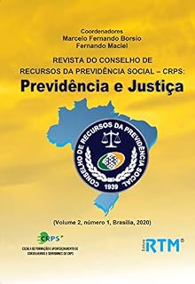 Livro REVISTA DO CONSELHO DE RECURSOS DA PREVIDÊNCIA SOCIAL – CRPS:: REVISTA DO CONSELHO DE RECURSOS DA PREVIDÊNCIA SOCIAL – CRPS: Previdência e Justiça (