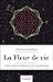 La fleur de vie : Guide pratique d'utilisation et de compréhension by