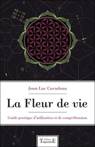 La fleur de vie : Guide pratique d'utilisation et de compréhension by 