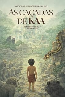 Livro As Caçadas de Kaa: Baseado na obra de Rudyard Kipling (O Jângal – Histórias Recontadas Livro 2)