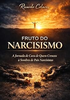 Livro FRUTO DO NASCISIMO: A Jornada de Cura de Quem Cresceu à Sombra de Pais Narcisistas