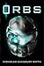 Orbs: A Science Fiction Thriller