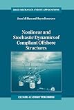 Nonlinear and Stochastic Dynamics of Compliant Offshore Structures, Seon Mi Han and Benaroya, Haym, 9048159997
