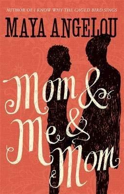 Mom And Me And Mom Author Angelou Dr Maya March 2014 Angelou Dr Maya Amazon Com Books