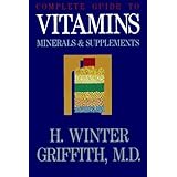Complete Guide to Vitamins, Minerals & Supplements by H. Winter Griffith (1988-01-02)