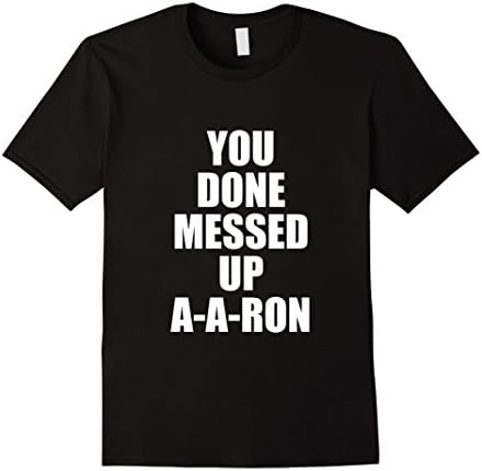 Mens You done messed up a-a-ron tshirt XL Black