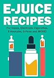 E-Juice Recipes: Popular Vape Recipes and eLiquid Recipes to Use For Your Electronic Cigarette, E-Hookah, G-Pen & Vape!