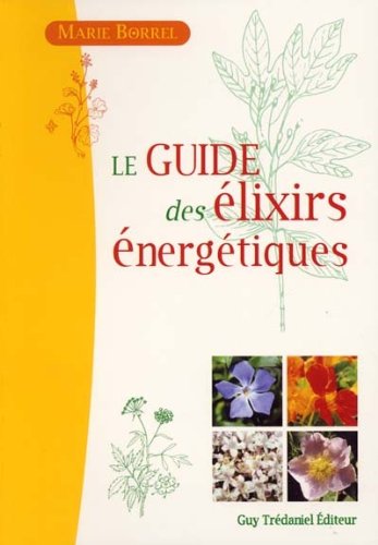 Le  guide des élixirs énergétiques
