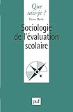 Sociologie de l'évaluation scolaire (Que sais-je?) (French Edition) by Pierre Merle