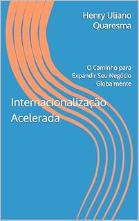 Livro Internacionalização Acelerada: O Caminho para Expandir Seu Negócio Globalmente