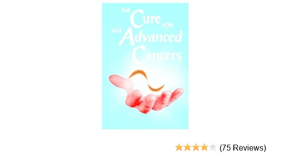 The Cure For All Advanced Cancers - 