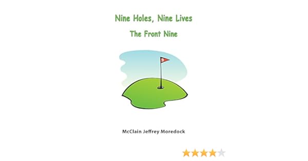 Nine Holes Nine Lives The Front Nine - 