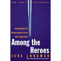 Among the Heroes: United Flight 93 and the Passengers and Crew Who Fought Back