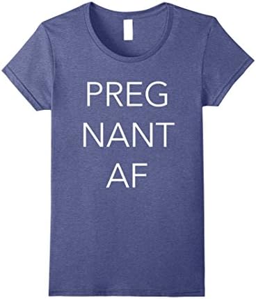 Women's Pregnant AF - Funny Pregnancy Announcement &amp; Maternity Shirt Small Heather Blue
