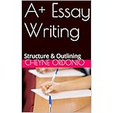 A+ Essay Writing: Structure &amp; Outlining