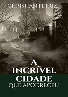 Livro A INCRÍVEL CIDADE QUE APODRECEU