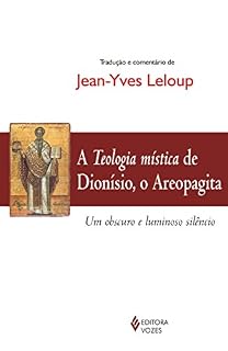 Livro A teologia mística de Dionísio, o Areopagita: Um obscuro e luminoso silêncio
