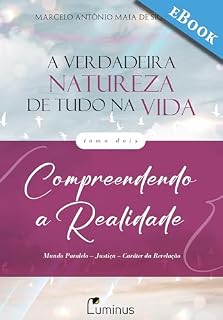 Livro A Verdadeira Natureza de Tudo na Vida — Tomo 2: Compreendendo a Realidade