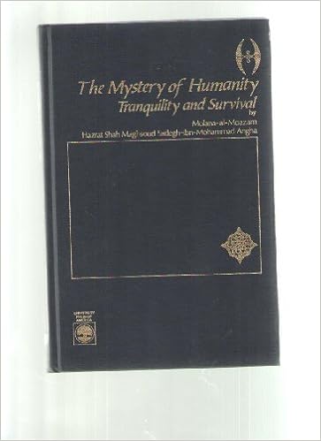 Mystery Of Humanity Tranquillity And Survival Molana Shah Maghsoud Sadegh Angha 9780819153296 Amazon Com Books