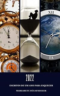 Livro 2022: ESCRITOS DE UM ANO PARA ESQUECER (ESCRITOS PARA NÃO ESQUECER Livro 3)