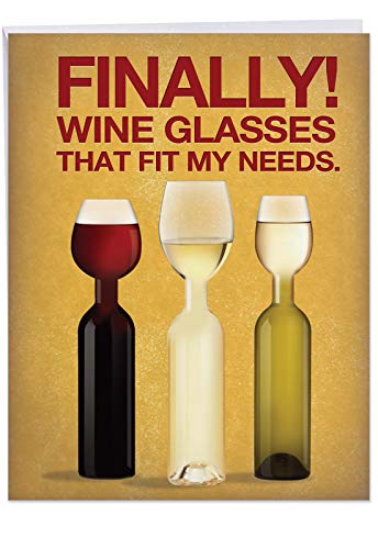 J9978 Jumbo Funny Birthday Card - 'Wine Glass Needs' with Envelope, Extra Large Size: 8.5'' x 11''