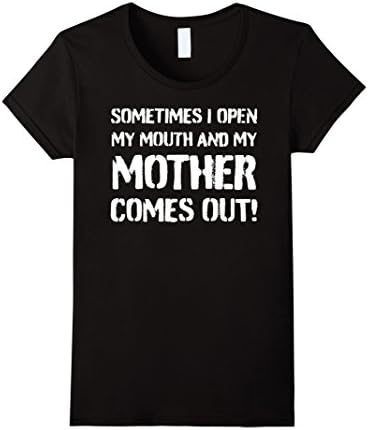 Women's Sometimes I Open My Mouth And My Mother Comes Out Shirt XL Black