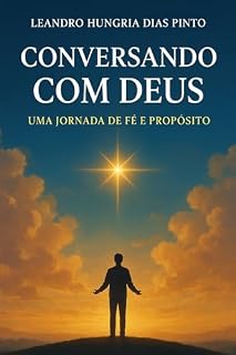 Livro Conversando com Deus: Uma Jornada de Fé e Propósito: Seja feita a vontade de Deus