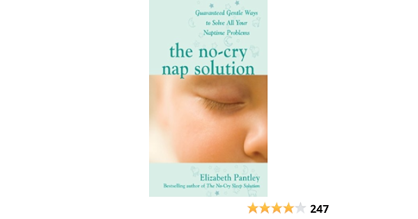 Amazon Com The No Cry Nap Solution Guaranteed Gentle Ways To Solve All Your Naptime Problems Guaranteed Gentle Ways To Solve All Your Naptime Problems Ebook Pantley Elizabeth Kindle Store