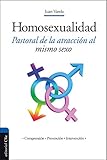 La homosexualidad: Pastoral de la atracción al mismo sexo (Spanish Edition) by Juan Varela