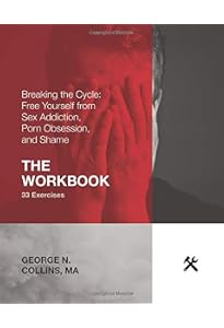 Breaking the Cycle: Free Yourself from Sex Addiction, Porn ...