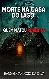 Livro MORTE NA CASA DO LAGO!: Quem Matou Roberto?