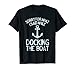 Sorry What I Said Docking Boat Funny Lake Life Nautical T-Shirt