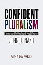 Confident Pluralism: Surviving and Thriving through Deep Difference
