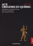 Aux origines du Québec : Expéditions en Nouvelle-France (1604-1611) by 