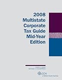 Multistate Corporate Tax Guide Mid-Year Edition, Healy, John and Schadewald, Michael S., 0808091921