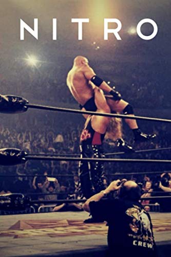 NITRO: The Incredible Rise and Inevitable Collapse of Ted Turner's WCW NITRO: The Incredible Rise and Inevitable Collapse of Ted Turner's WCW