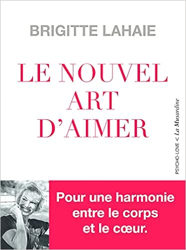 Le Nouvel Art D Aimer Psycho Love French Edition Lahaie Brigitte Amazon Com Books