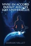 Image de Vivre en Accord Parfait avec les Lois de l'Univers (French Edition)