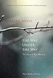 The Way Under the Way: The Place of True Meeting by Mark Nepo