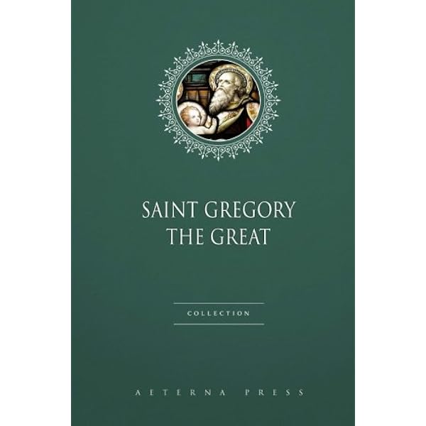 Saint Gregory The Great Collection 3 Books Saint Gregory The Great Aeterna Press 9781786470737 Amazon Com Books