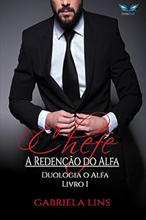 Livro O Chefe - A Redenção do Alfa (Duologia O Alfa Livro 1)