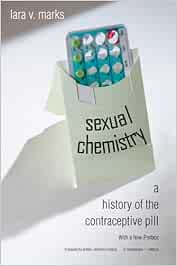  Sexual Chemistry: A History of the Contraceptive Pill 