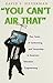 You Can't Air That: Four Cases of Controversy and Censorship in American Television Programming (Television and Popular Culture)