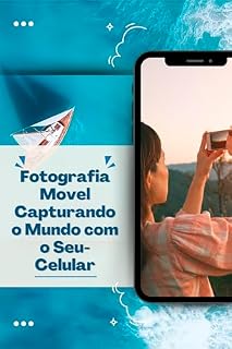 Livro Fotografia-Movel-Capturando-o-Mundo-com-o-Seu-Celular