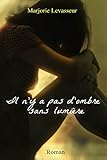 Il n'y a pas d'ombre sans lumière (Les Lilas t. 2) (French Edition) by Marjorie Levasseur, Guillaume Levasseur