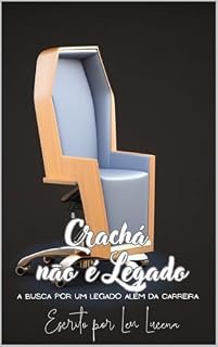 Livro Crachá não é Legado: A Busca por um Legado Além da Carreira