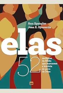 Livro Elas (nova edição): 52 mulheres da Bíblia que marcaram a história do povo de Deus