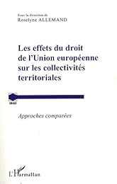 Les  effets du droit de l'Union européenne sur les collectivités territoriales