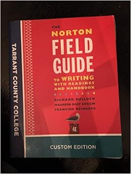 The Norton Field Guide To Writing With Readings And Handbook 4e Tarrant County College Custom Edition Richard Bullock Maureen Daly Goggin Francine Weinberg 9780393605501 Books